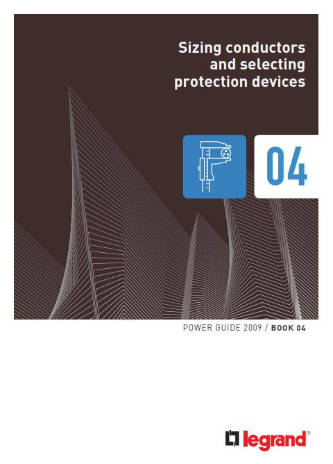 Sizing conductors and selecting protection devices Power Guide by Legrand